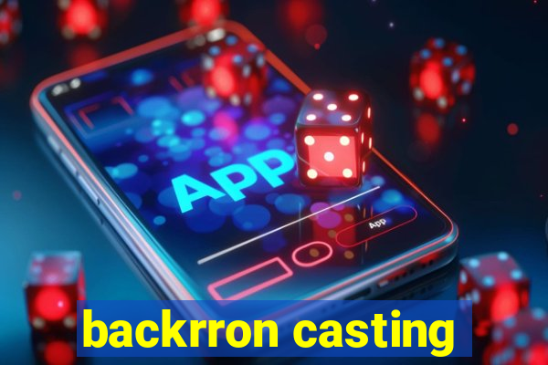 backrron casting